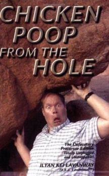 Paperback Chicken Poop from the Hole: The Defecatory Precursor Edition Book