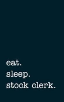 Paperback eat. sleep. stock clerk. - Lined Notebook: Writing Journal Book