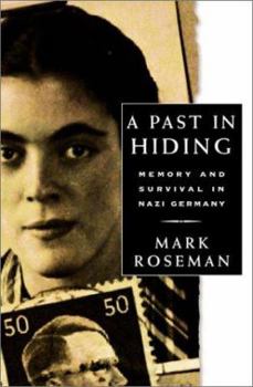 Hardcover A Past in Hiding: Memory and Survival in Nazi Germany Book