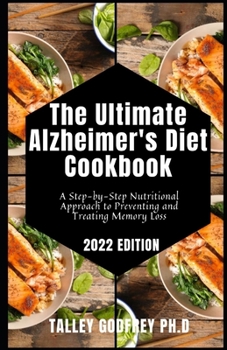 Paperback The Ultimate Alzheimer's Diet Cookbook: A Step-by-Step Nutritional Approach to Preventing and Treating Memory Loss Book