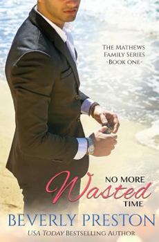 No More Wasted Time - Book #1 of the Mathews Family