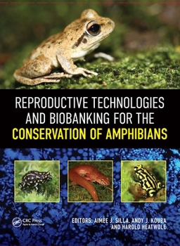 Hardcover Reproductive Technologies and Biobanking for the Conservation of Amphibians Book