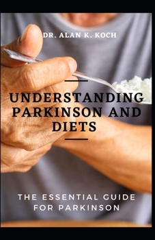 Paperback Understanding Parkinson And Diets: The Essential Guide For Parkinson Book