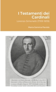 I Testamenti dei Cardinali: Lorenzo Simonetti (1789-1855)