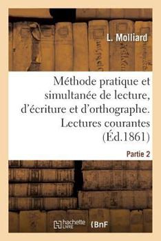 Paperback Méthode Pratique Et Simultanée de Lecture, d'Écriture Et d'Orthographe. Partie 2. Lectures Courantes [French] Book