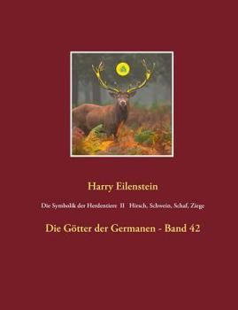 Die Symbolik der Herdentiere II Hirsch, Schwein, Schaf und Ziege (German Edition)