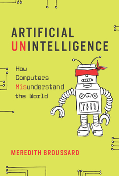Paperback Artificial Unintelligence: How Computers Misunderstand the World Book