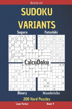 Paperback Book of Sudoku Variants - Suguru, Futoshiki, Binary, Numbricks, CalcuDoku - 200 Hard Puzzles Book 4 Book