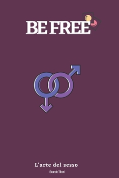 Paperback BE FREE - L'arte del sesso [Italian] Book