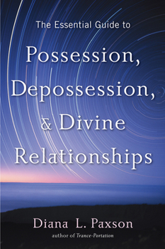 Paperback The Essential Guide to Possession, Depossession, and Divine Relationships Book