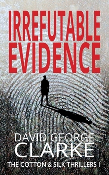 Paperback Irrefutable Evidence: A Cotton & Silk Thriller Book