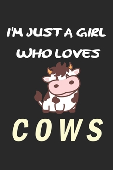 I'm Just A Girl Who Loves cows: Gift for cow Lovers - cow Journal: Medium College-Ruled Diary, Paperback "6 x 9" 120 Page, Blank lined Journal Notebook or Diary | Great Gift Idea.