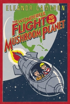 The Wonderful Flight to the Mushroom Planet - Book #1 of the Mushroom Planet