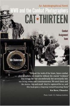 Hardcover Cat Thirteen: An Autobiographical Novel of a Combat Photographer in World War II Book