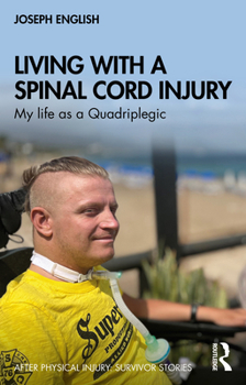 Paperback Living with a Spinal Cord Injury: My life as a Quadriplegic Book