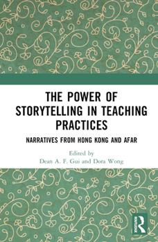 Hardcover The Power of Storytelling in Teaching Practices: Narratives from Hong Kong and Afar Book