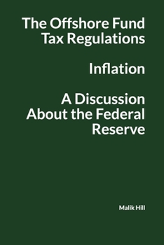 Paperback The offshore Fund Tax Regulations, Inflation and a Discussion About the Federal Reserve Book