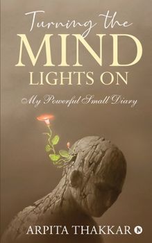 Paperback Turning the Mind Lights On: My Powerful Small Diary Book