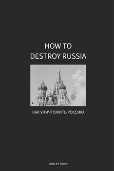 Paperback How to Destroy Russia Book