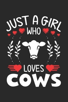 Paperback Just A Girl Who Loves Cows: Cow Lovers Girl Funny Gifts Journal Lined Notebook 6x9 120 Pages Book