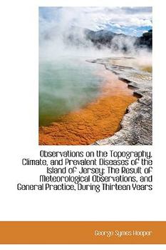 Paperback Observations on the Topography, Climate, and Prevalent Diseases of the Island of Jersey: The Result Book