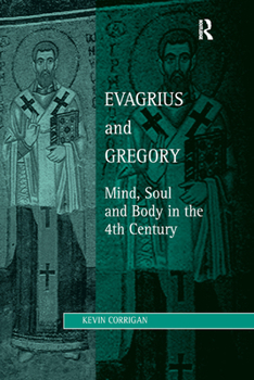 Paperback Evagrius and Gregory: Mind, Soul and Body in the 4th Century Book