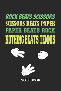 Nothing Beats Tennis Rock Paper Scissors Notebook: 6x9 inches - 110 blank numbered pages • Greatest passionate hobby Journal • Gift, Present Idea