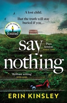 Paperback Say Nothing: The Gripping and Emotional Thriller from the Bestselling Author of Found Book