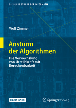 Hardcover Ansturm Der Algorithmen: Die Verwechslung Von Urteilskraft Mit Berechenbarkeit [German] Book