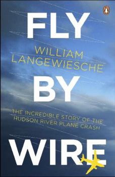 Paperback Fly by Wire: The Geese, the Glide, the 'Miracle' on the Hudson Book