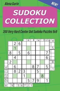 Paperback Sudoku Collection: 200 Very Hard Center Dot Sudoku Puzzles 9x9 Book