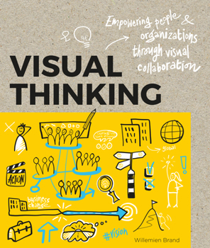 Paperback Visual Thinking: Empowering People and Organisations Through Visual Collaboration Book