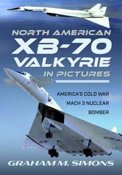 Hardcover North American Xb-70 Valkyrie in Pictures: America's Cold War Mach 3 Nuclear Bomber Book