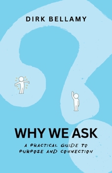 Paperback Why We Ask: A Practical Guide to Purpose and Connection Book