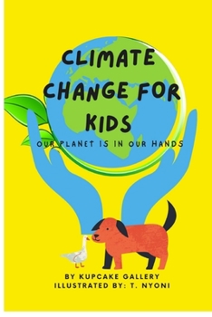 Paperback Climate Change For Kids: Our Planet Is In Our Hands Book