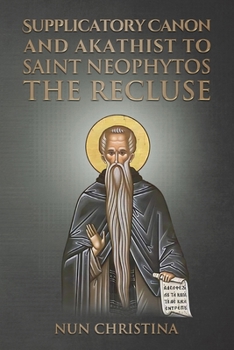 Paperback Supplicatory Canon and Akathist to Saint Neophytos the Recluse Book
