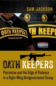 Paperback Oath Keepers: Patriotism and the Edge of Violence in a Right-Wing Antigovernment Group Book