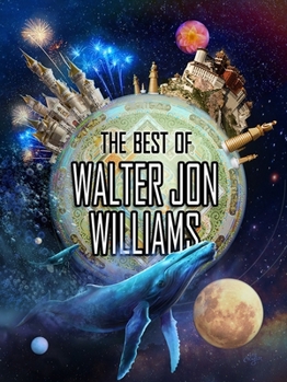 Hardcover The Best of Walter Jon Williams Book