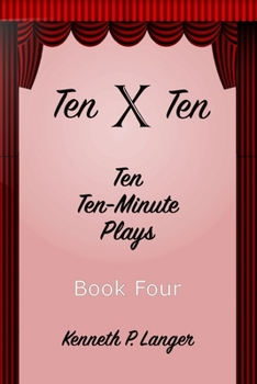 Paperback Ten By Ten Book Four: Ten Ten-Minute Plays Book