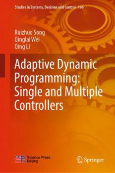 Hardcover Adaptive Dynamic Programming: Single and Multiple Controllers Book