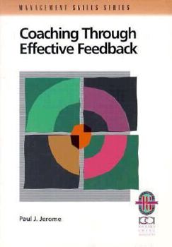 Paperback Coaching Through Effective Feedback: A Practical Guide to Successful Communication: Successful Communication Book