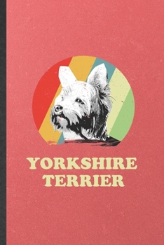 Paperback Yorkshire Terrier: Funny Blank Lined Notebook/ Journal For Yorkshire Terrier, Dog Mom Owner Vet, Inspirational Saying Unique Special Birt Book