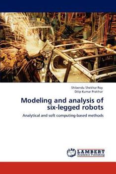Modeling and analysis of six-legged robots: Analytical and soft computing-based methods