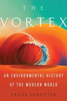 Hardcover The Vortex: An Environmental History of the Modern World Book