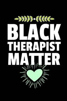 Paperback Black Therapist Matter: Therapist Appreciation Gift For Women And Man: 120 Blank Lined Journal Book