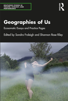 Paperback Geographies of Us: Ecosomatic Essays and Practice Pages Book