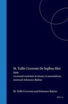M. Tullii Ciceronis De legibus libri tres: recensuit varietate lectionis et annotatione instruxit Iohannes Bakius (Latin Edition)