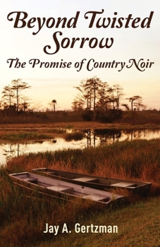 Paperback Beyond Twisted Sorrow: The Promise of Country Noir Book