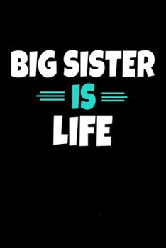 Big Sister is Life: Notebook Gift For Big Sister  | 120 Dot Grid Page
