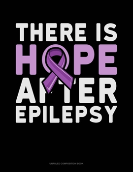 Paperback There Is Hope After Epilepsy: Unruled Composition Book